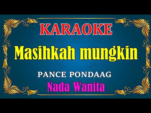 MASIHKAH MUNGKIN – Pance Pondaag | KARAOKE HD – Nada Wanita