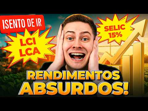MELHORES LCIs e LCAs PARA INVESTIR COM SELIC EM 15% | (Alta rentabilidade sem Imposto de Renda)
