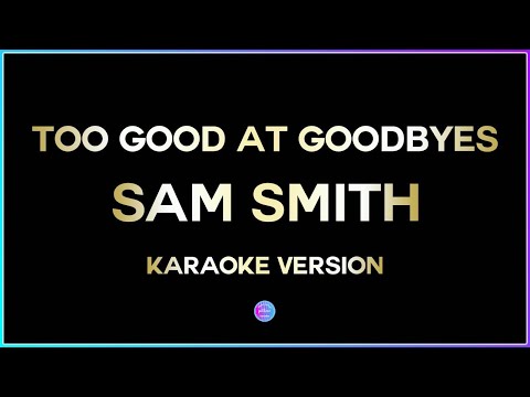 Too Good At Goodbyes – Sam Smith (HD Karaoke Version) 🎤