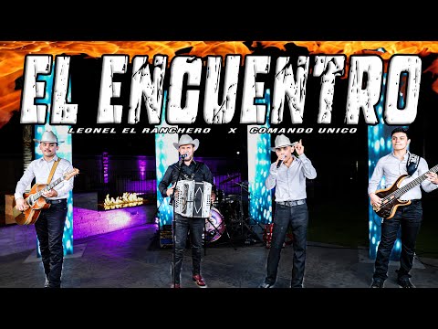 LEONEL EL RANCHERO Ft. COMANDO UNICO - EN VIVO - EL ENCUENTRO