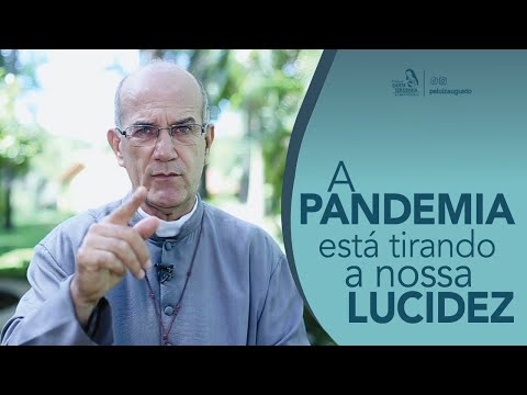 Padre Luiz Augusto: A Pandemia está tirando a nossa lucidez