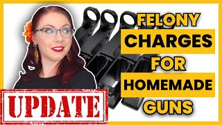 UPDATE: Felony Charges for Homemade Guns