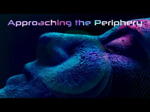 Approaching the Periphery [Psybient Mix]