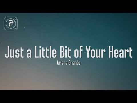 Ariana Grande - Just a Little Bit of Your Heart (Lyrics)