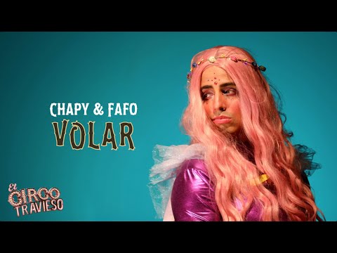 El Circo Travieso - Volar (Chapi & Fafo)