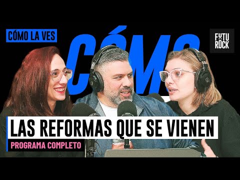 LAS REFORMAS QUE SE VIENEN | PROGRAMA COMPLETO de CÓMO LA VES