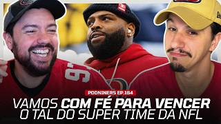 🎙️164 - A HORA CHEGOU! Os 49ERS estão PRONTOS para a NOVA TEMPORADA?