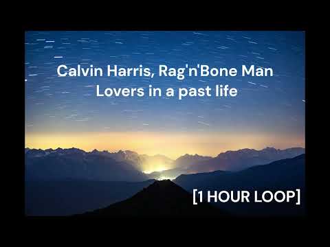 Calvin Harris, Rag'n'Bone Man - Lovers in a past life [1 HOUR LOOP]