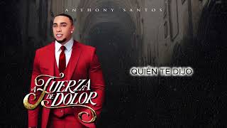 Anthony Santos - QUIÉN TE DIJO (audio oficial)