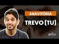 Videoaula Trevo (Tu) (part. Tiago Iorc) (aula de violão)