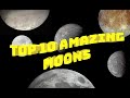 Exploring the Wonders of the Solar System's Moons