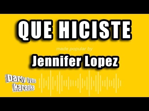 Jennifer Lopez – Que Hiciste (Versión Karaoke)