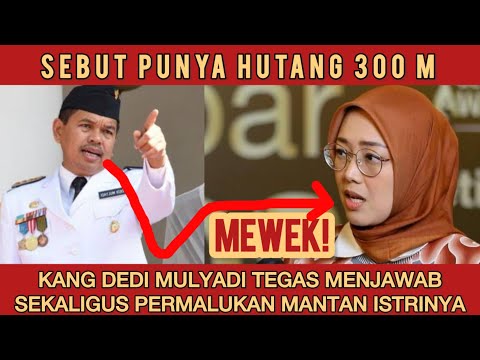 MEWEK! KANG DEDI MULYADI AKHIRNYA JAWAB TUDUHAN MANTAN ISTRINYA SOAL HUTANG 300 M!
