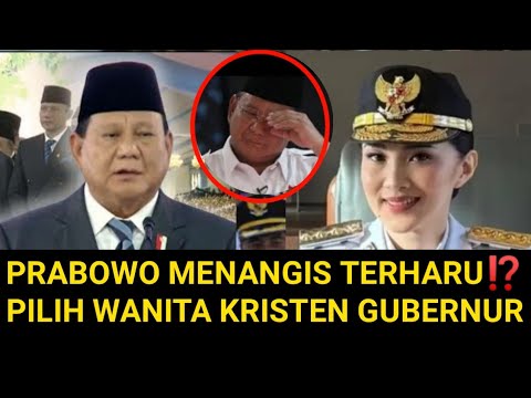 PRABOWO MENANGIS TERHARU PILIH WANITA KRISTEN GUBERNUR