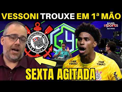 SEXTA agitada no TIMÃO! VESSONI TROUXE as informações DO CORINTHIANS.