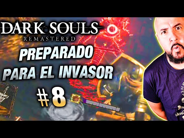 ME INVADEN! #8 | DARK SOULS: REMASTERED | Gameplay español