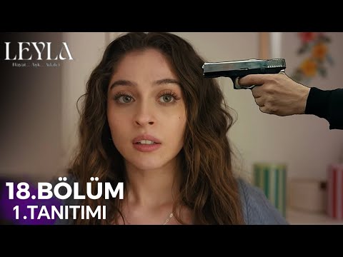 Leyla:Hayat... Aşk... Adalet... 18.Bölüm Tanıtımı