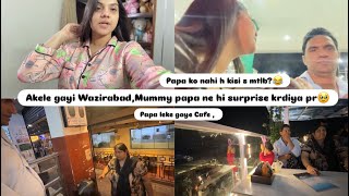 PAPA KA APNA HI ALAG H😎•KYU JANA PADA WAZIRABAD•MUMMY PAPA KA PLAN BIGHAD GAYA😢• 