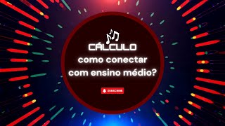 Uso de Cálculo diferencial e integral no Ensino Médio