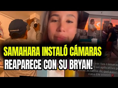 Samahara Lobatón reparece con Bryan Torres y coloca cámaras de seguridad en casa