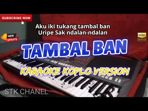 TAMBAL BAN - KARAOKE DANGDUT KOPLO STK CHANNEL ( AKU IKI TUKANG TAMBAL BAN )