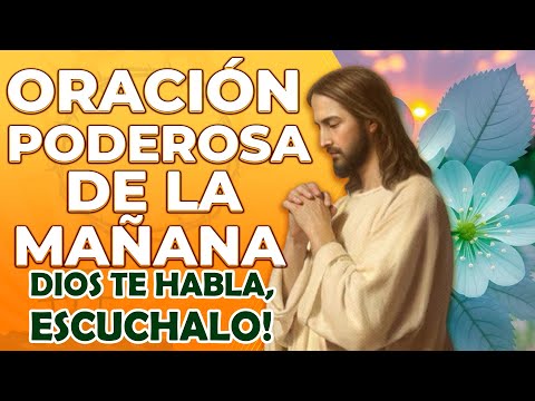 Dios te Habla, Escuchalo! Oración Poderosa de la Mañana