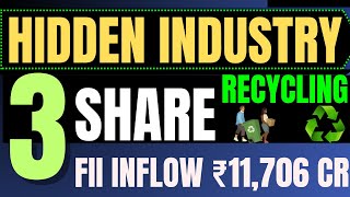 Hidden Industry - 3 Stocks Recycling ✔️ Future Growth stocks ✅ FII INFLOW IN INDIA