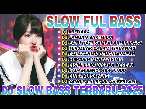 KUMPULAN DJ SLOW FULL BASS TERBARU 2025 🎵 DJ MUTIARA  IPANK 🎵 DJ JANGAN SAKITI DIA 🎵 DJ VIRAL TIKTOK