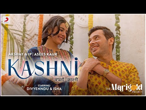 The Marigold Project: Kashni | Divyenndu &amp; Isha | Asees Kaur | Akshay &amp; IP | Official Music Video