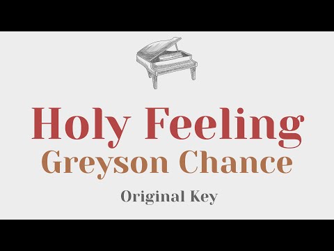 Holy Feeling – Greyson Chance (Original Key) – Piano Instrumental Cover