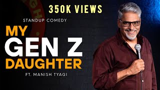My Gen Z Daughter  I Stand up Comedy I Manish Tyagi