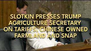 Slotkin presses Trump Agriculture Secretary on tariffs, Chinese owned farmland and SNAP