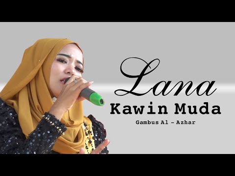 GAMBUS KAWIN MUDA | LANA | AL - AZHAR GAMBUS COVER