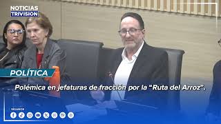 Polémica en jefaturas de fracción por la “Ruta del Arroz”.