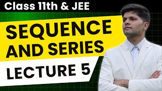 Sequence & Series - Special Series | JEE Maths by AIR 1 (Class 11) | Lecture 4