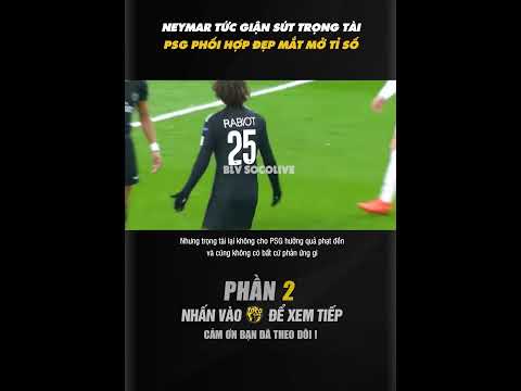 NEYMAR TỨC GIẬN SẼ ĐÁNG SỢ ĐẾN MỨC NÀO? P2