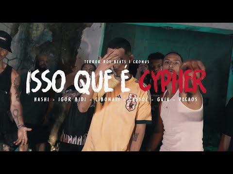 Isso Que é Cypher - Hashi, Igor Bidi, Libonati, Cassol, Guiu, Pecaos (Prod. Cronus & TerrorDosBeats)