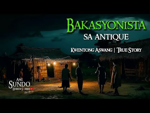 BAKASYONISTA SA ANTIQUE | Kwentong Aswang | True Story