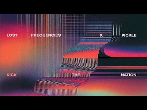 KICK THE NATION  - LOST FREQUENCIES & PICKLE      10 MINUTES EDIT