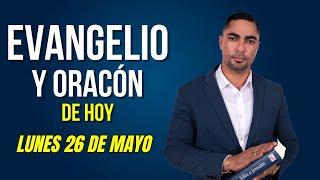 Evangelio Mas Oración de HOY Lunes 26 de Mayo 2025.