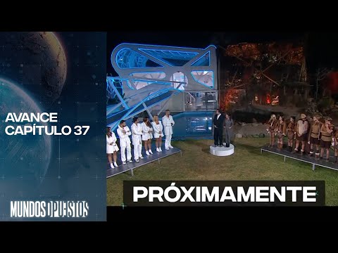 Avance capítulo 37 | Mundos Opuestos