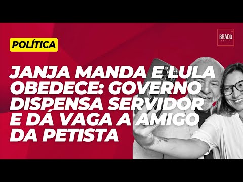 JANJA MANDA E LULA OBEDECE: GOVERNO DISPENSA SERVIDOR E DÁ VAGA A AMIGO DA PETISTA