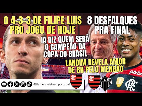 O 4-3-3 DE FILIPE LUIS | 8 DESFALQUES | IA: CAMPEÃO DA COPA DO BRASIL | LANDIM: AMOR DE BH PELO FLA