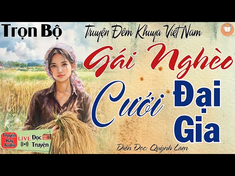 Truyện hay càng nghe càng mê: " Gái Nghèo Cưới Đại Gia " | Nghe kể truyện đêm khuya Việt Nam