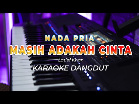 MASIH ADAKAH CINTA || KARAOKE || LATIEF KHAN || DANGDUT ORIGINAL || NADA PRIA - HQ AUDIO