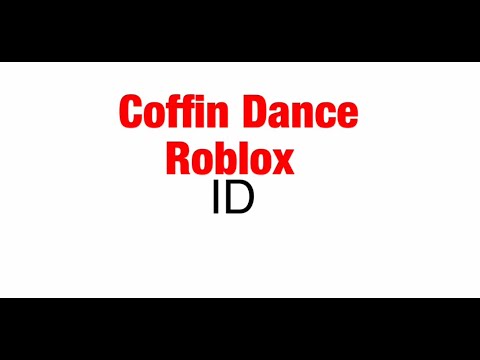 Coffin Dance Loud Roblox Id 07 2021 - alia roblox id