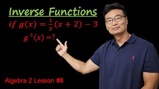 Inverse Functions, Algebra 2 Lesson #8