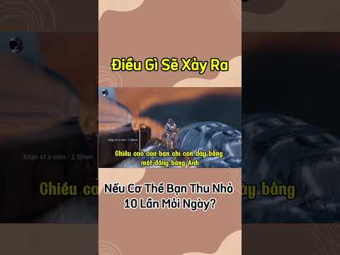 Điều Gì Sẽ Xảy Ra Nếu Cơ thể Bạn Thu Nhỏ 10 Lần Mỗi Ngày?#youtubeshorts