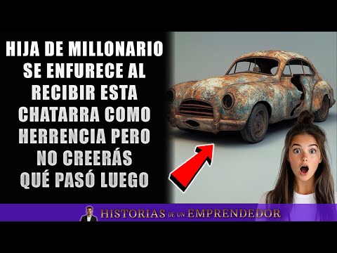 Hija De Millonario Se Enfurece Al Recibir Como Herencia Esta Chatarra Pero No Creerás Que Pasó Luego