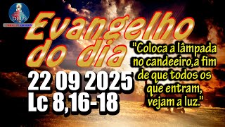 EVANGELHO DO DIA 22/09/2025 COM REFLEXÃO. Evangelho (Lc 8,16-18)